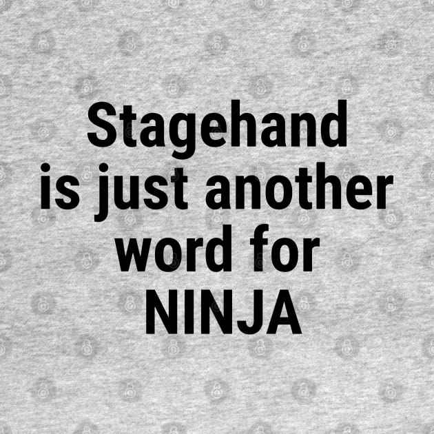 Stagehand is just another word for NINJA Black by sapphire seaside studio